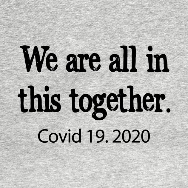 We are all in this together! Covid 19 by Dog & Rooster